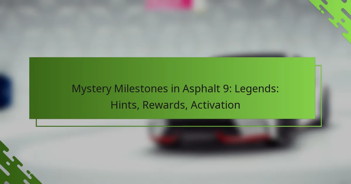 Mystery Milestones in Asphalt 9: Legends: Hints, Rewards, Activation