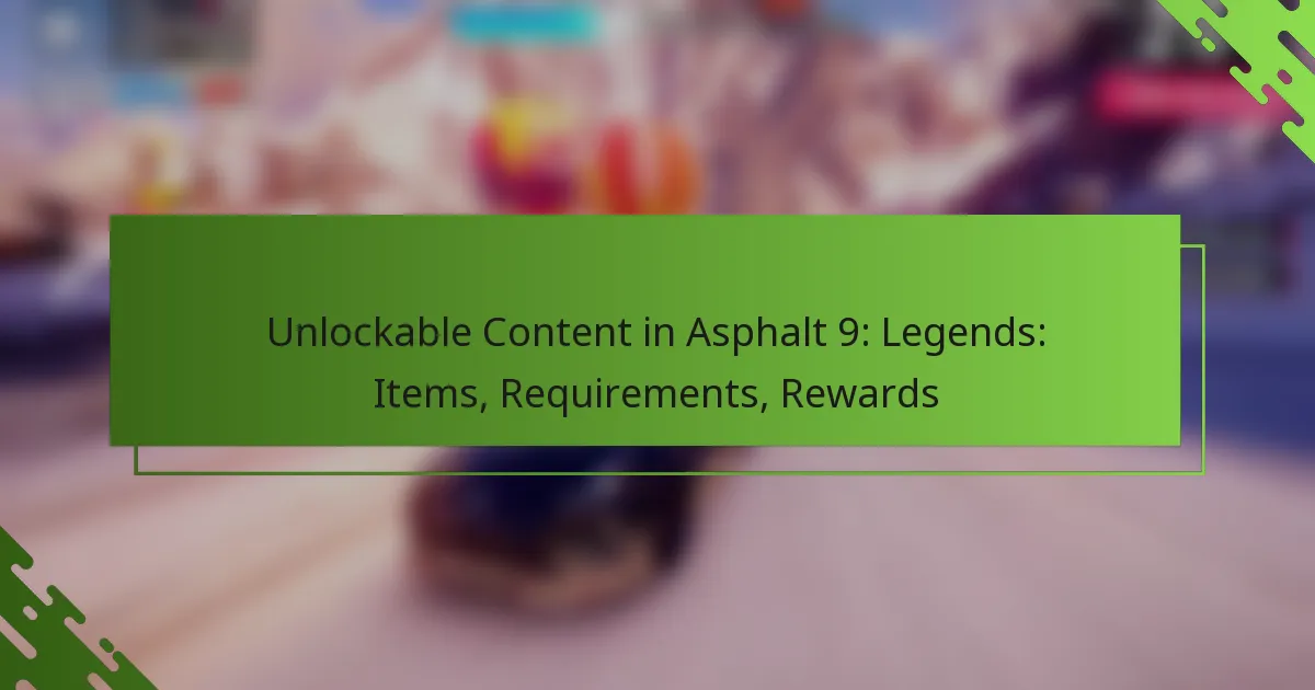 Unlockable Content in Asphalt 9: Legends: Items, Requirements, Rewards