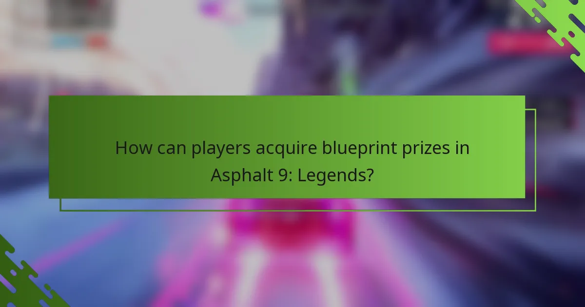 How can players acquire blueprint prizes in Asphalt 9: Legends?
