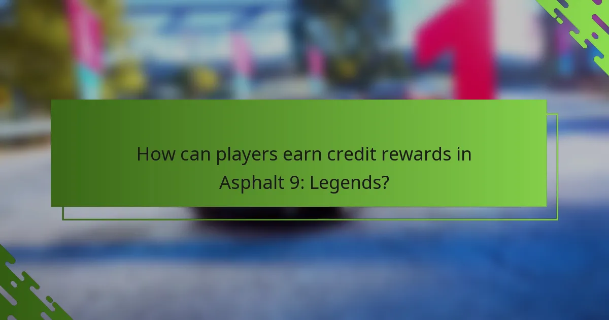 How can players earn credit rewards in Asphalt 9: Legends?