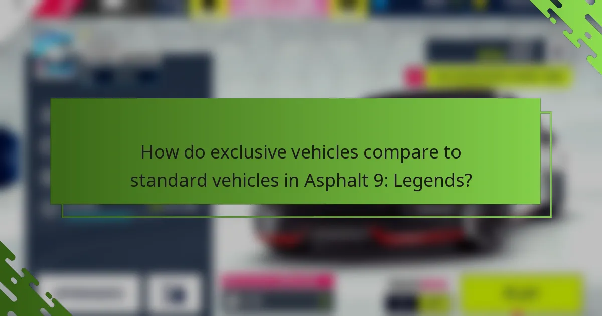 How do exclusive vehicles compare to standard vehicles in Asphalt 9: Legends?