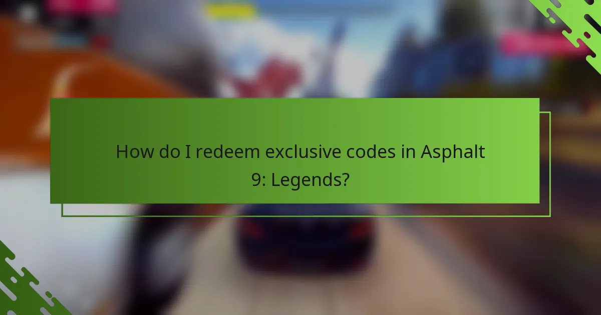 How do I redeem exclusive codes in Asphalt 9: Legends?