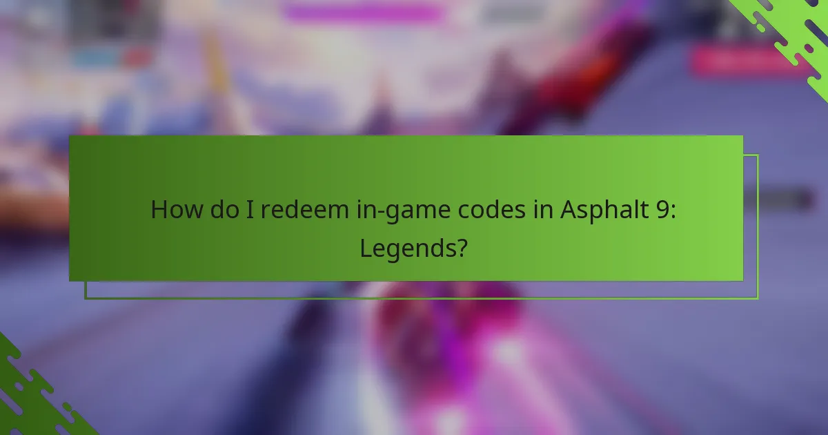 How do I redeem in-game codes in Asphalt 9: Legends?