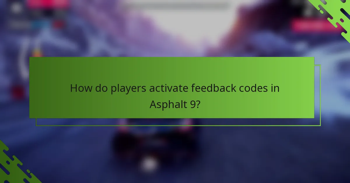 How do players activate feedback codes in Asphalt 9?