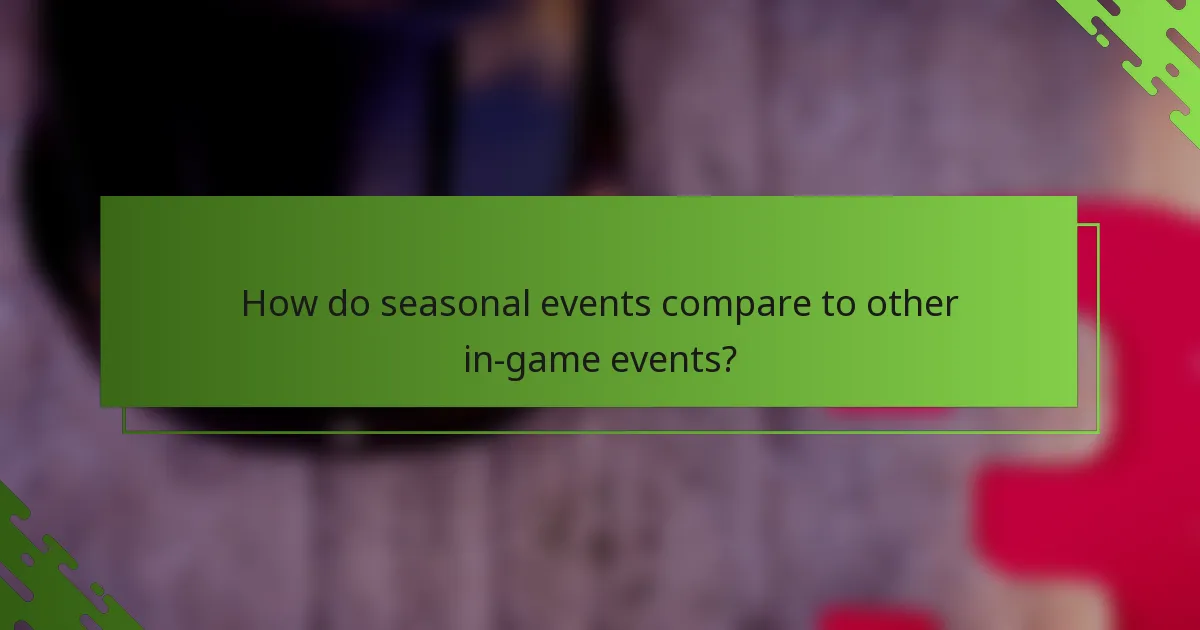 How do seasonal events compare to other in-game events?