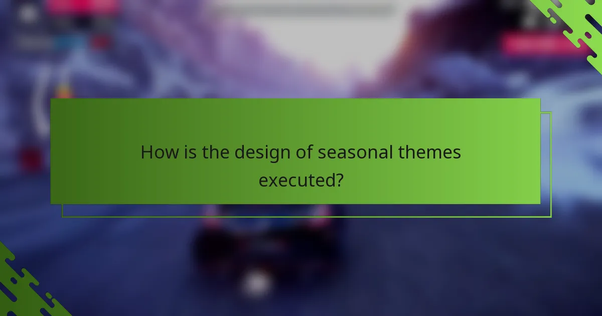 How is the design of seasonal themes executed?