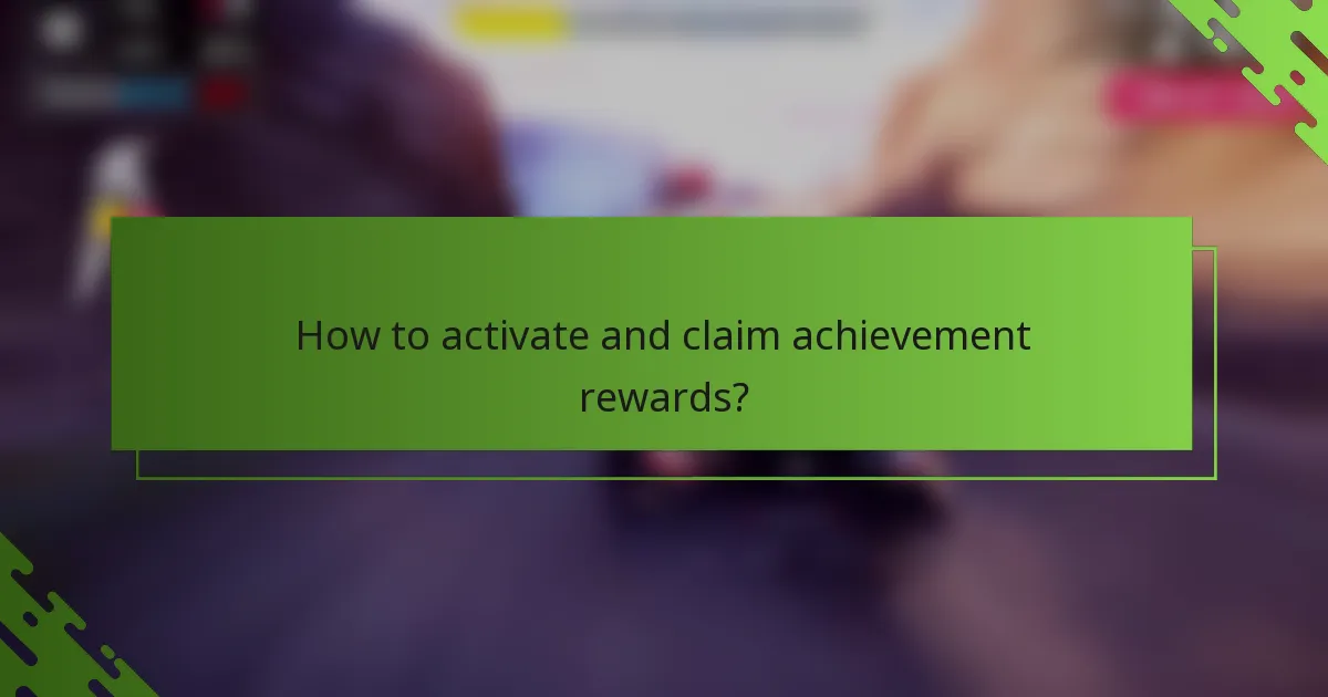 How to activate and claim achievement rewards?