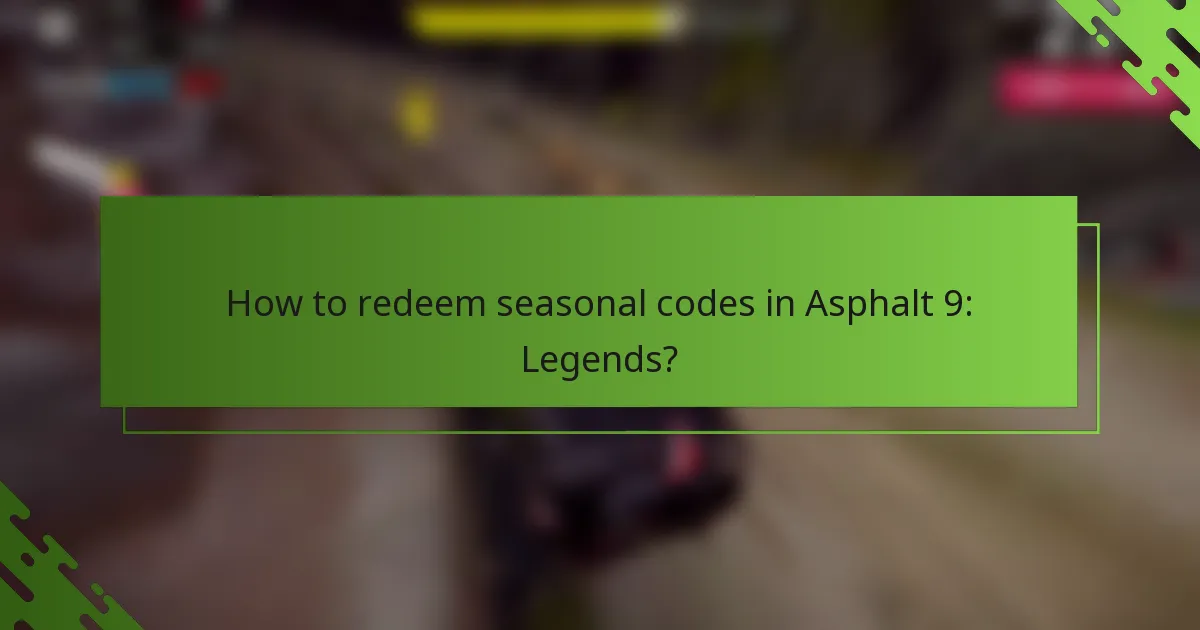 How to redeem seasonal codes in Asphalt 9: Legends?