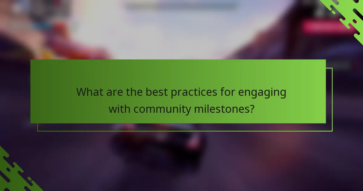What are the best practices for engaging with community milestones?