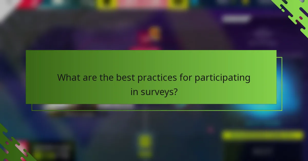 What are the best practices for participating in surveys?