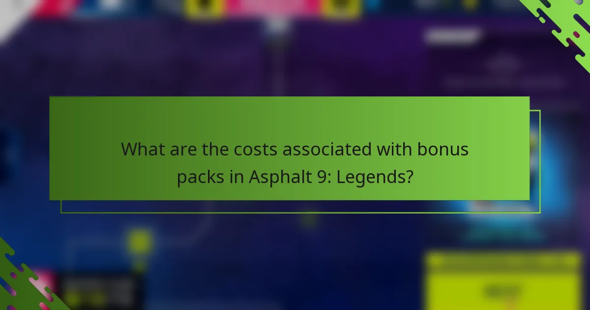 What are the costs associated with bonus packs in Asphalt 9: Legends?