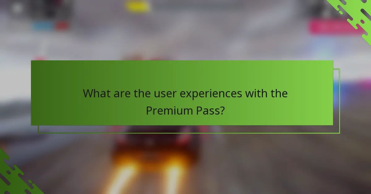 What are the user experiences with the Premium Pass?