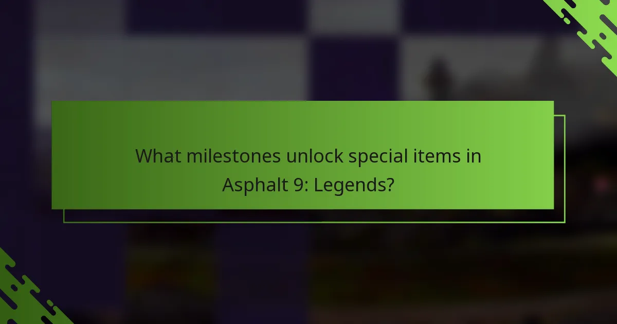What milestones unlock special items in Asphalt 9: Legends?