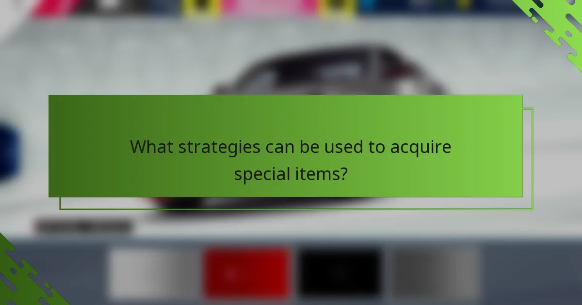 What strategies can be used to acquire special items?