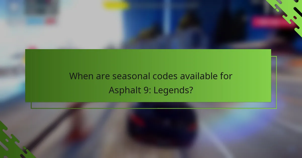 When are seasonal codes available for Asphalt 9: Legends?