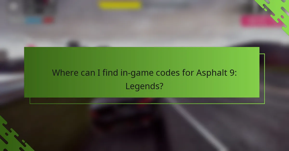 Where can I find in-game codes for Asphalt 9: Legends?