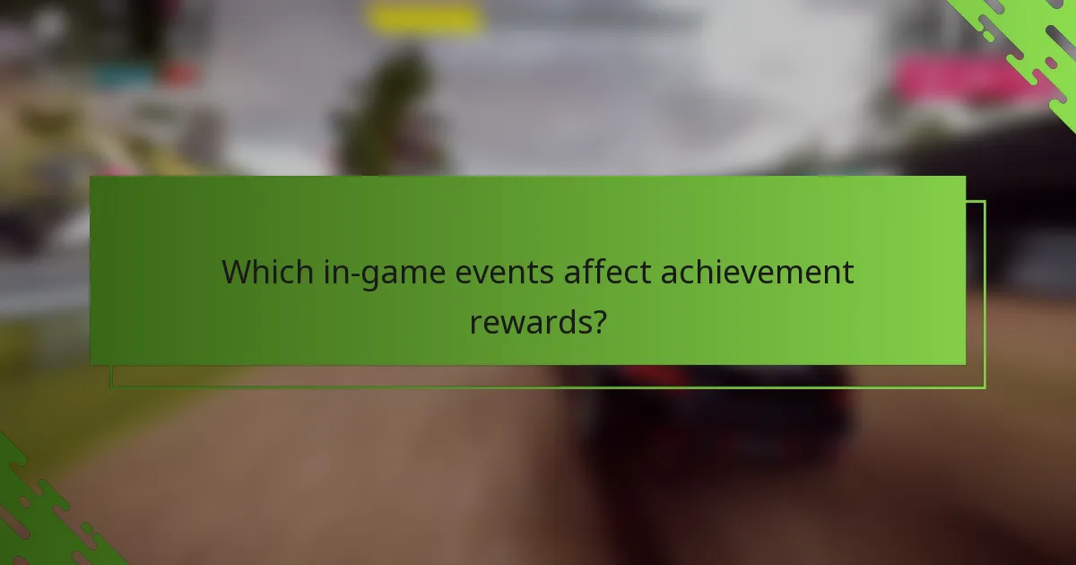Which in-game events affect achievement rewards?