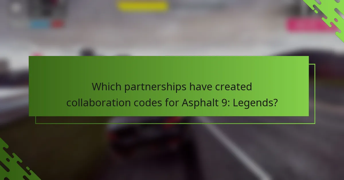 Which partnerships have created collaboration codes for Asphalt 9: Legends?
